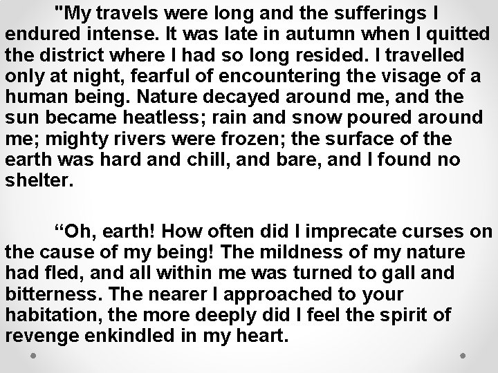 "My travels were long and the sufferings I endured intense. It was late in