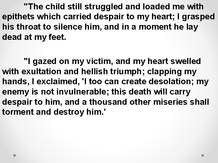 "The child still struggled and loaded me with epithets which carried despair to my