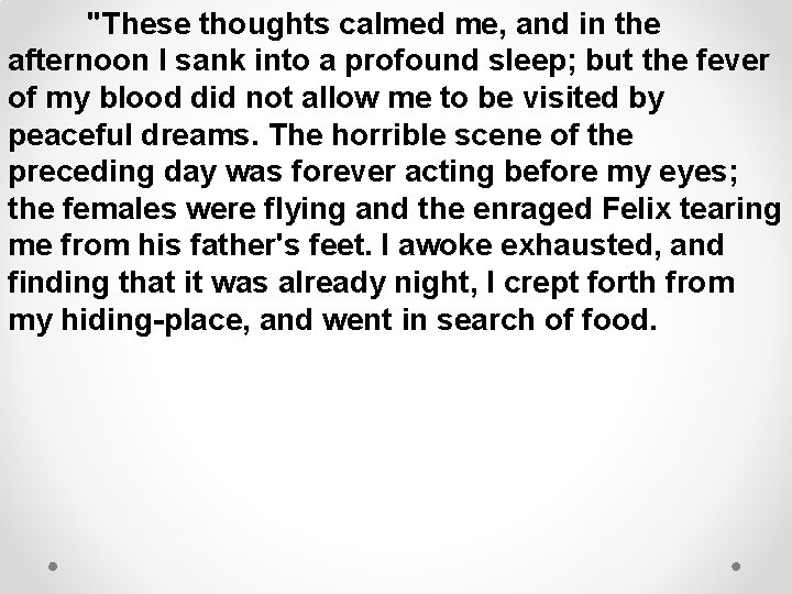 "These thoughts calmed me, and in the afternoon I sank into a profound sleep;