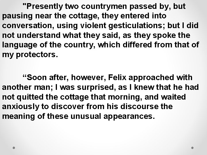 "Presently two countrymen passed by, but pausing near the cottage, they entered into conversation,