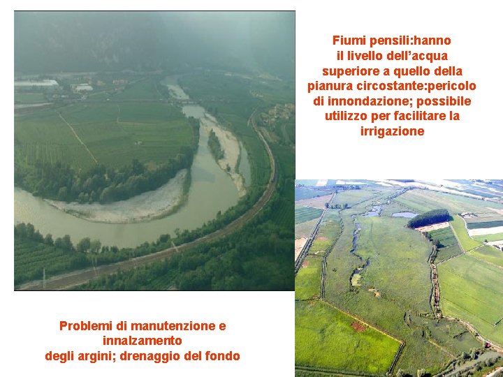 Fiumi pensili: hanno il livello dell’acqua superiore a quello della pianura circostante: pericolo di