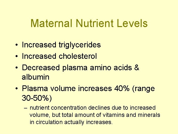 Maternal Nutrient Levels • Increased triglycerides • Increased cholesterol • Decreased plasma amino acids