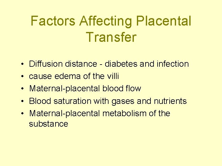 Factors Affecting Placental Transfer • • • Diffusion distance - diabetes and infection cause
