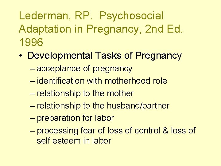 Lederman, RP. Psychosocial Adaptation in Pregnancy, 2 nd Ed. 1996 • Developmental Tasks of