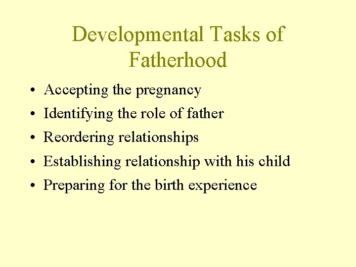 Developmental Tasks of Fatherhood • • • Accepting the pregnancy Identifying the role of