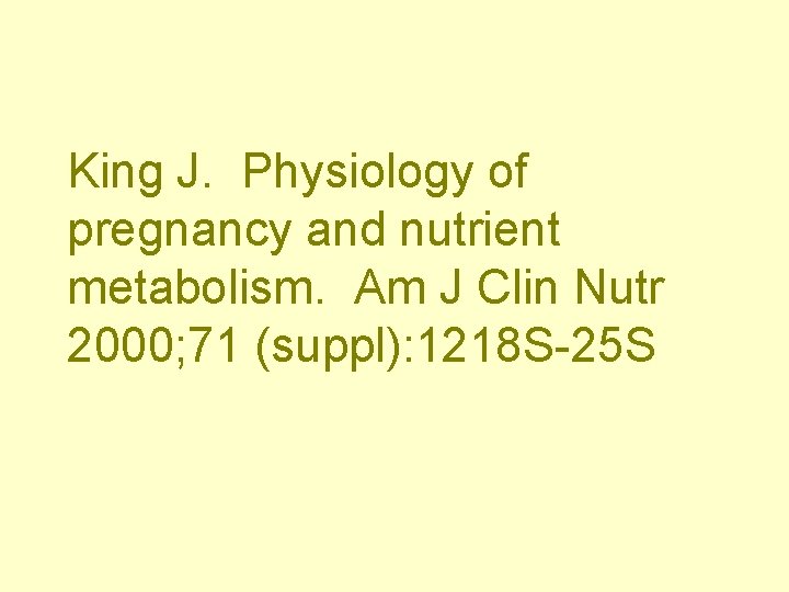 King J. Physiology of pregnancy and nutrient metabolism. Am J Clin Nutr 2000; 71