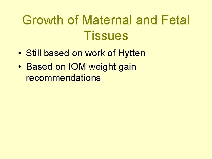Growth of Maternal and Fetal Tissues • Still based on work of Hytten •