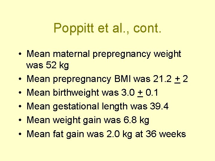 Poppitt et al. , cont. • Mean maternal prepregnancy weight was 52 kg •