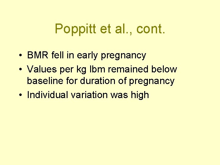 Poppitt et al. , cont. • BMR fell in early pregnancy • Values per