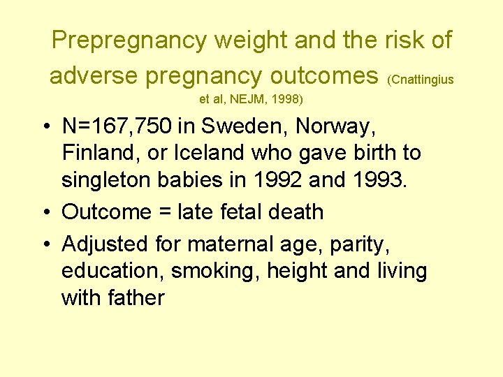 Prepregnancy weight and the risk of adverse pregnancy outcomes (Cnattingius et al, NEJM, 1998)