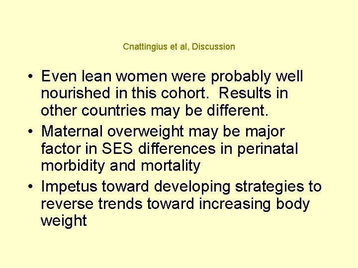 Cnattingius et al, Discussion • Even lean women were probably well nourished in this