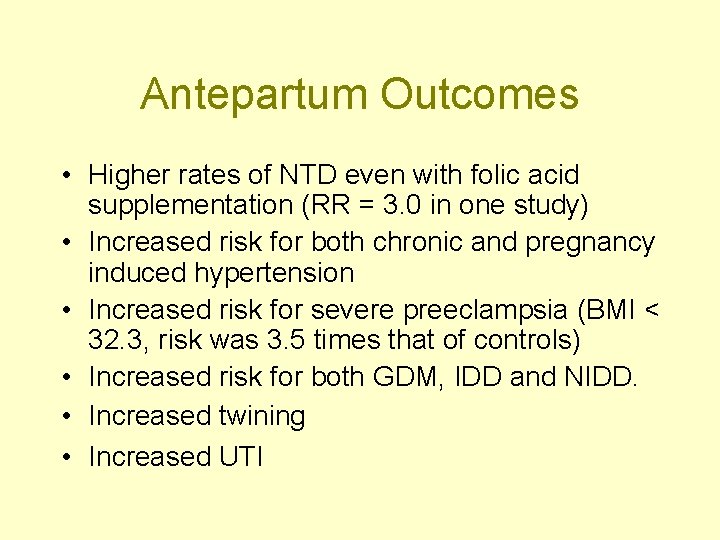 Antepartum Outcomes • Higher rates of NTD even with folic acid supplementation (RR =