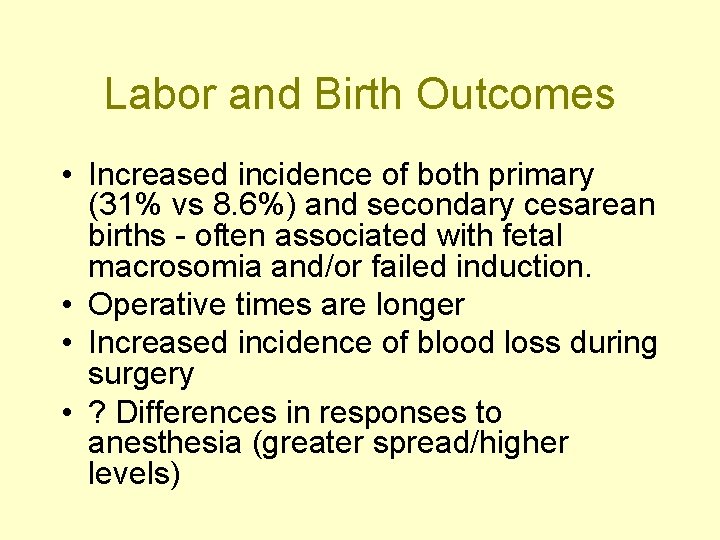 Labor and Birth Outcomes • Increased incidence of both primary (31% vs 8. 6%)