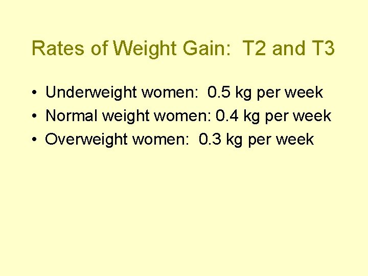 Rates of Weight Gain: T 2 and T 3 • Underweight women: 0. 5