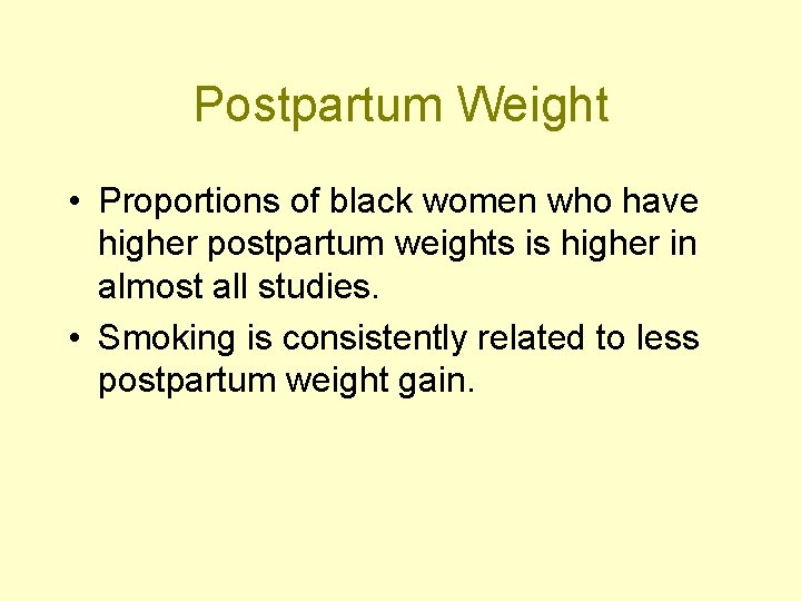 Postpartum Weight • Proportions of black women who have higher postpartum weights is higher