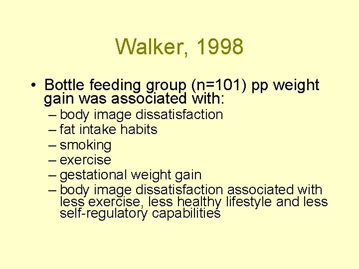 Walker, 1998 • Bottle feeding group (n=101) pp weight gain was associated with: –