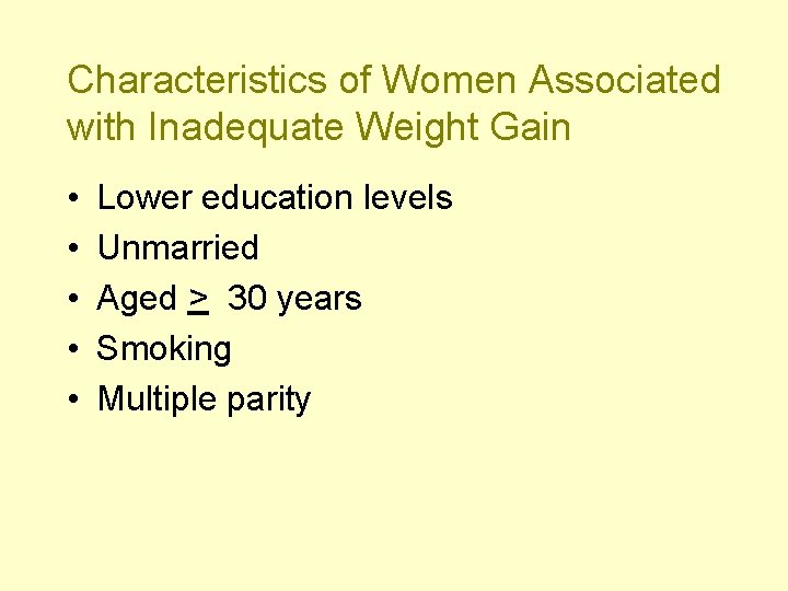 Characteristics of Women Associated with Inadequate Weight Gain • • • Lower education levels