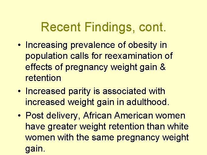Recent Findings, cont. • Increasing prevalence of obesity in population calls for reexamination of Recent Findings, cont. • Increasing prevalence of obesity in population calls for reexamination of