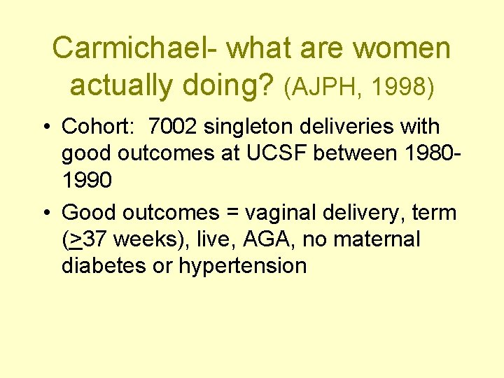 Carmichael- what are women actually doing? (AJPH, 1998) • Cohort: 7002 singleton deliveries with