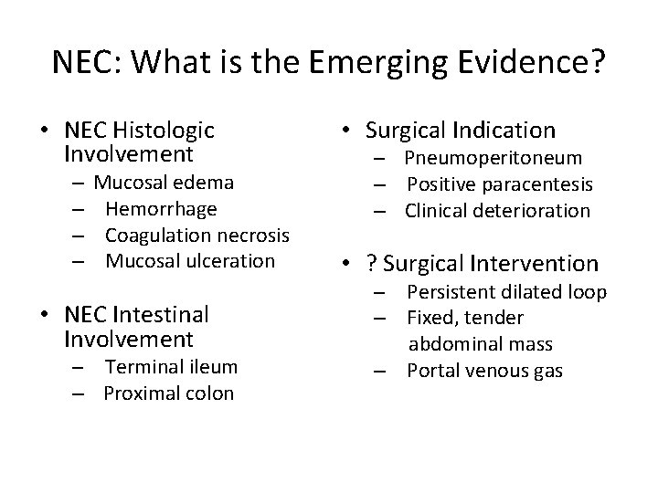 NEC: What is the Emerging Evidence? • NEC Histologic Involvement – – Mucosal edema