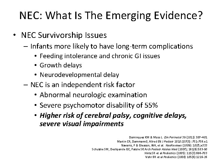 NEC: What Is The Emerging Evidence? • NEC Survivorship Issues – Infants more likely