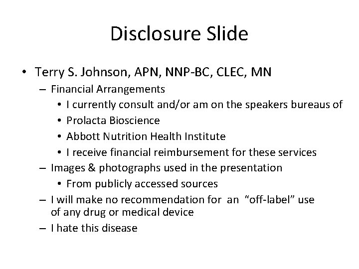 Disclosure Slide • Terry S. Johnson, APN, NNP-BC, CLEC, MN – Financial Arrangements •