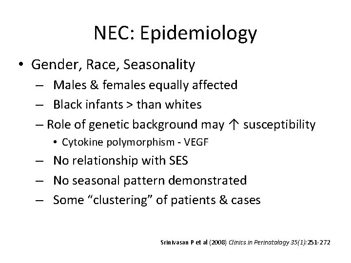 NEC: Epidemiology • Gender, Race, Seasonality – Males & females equally affected – Black
