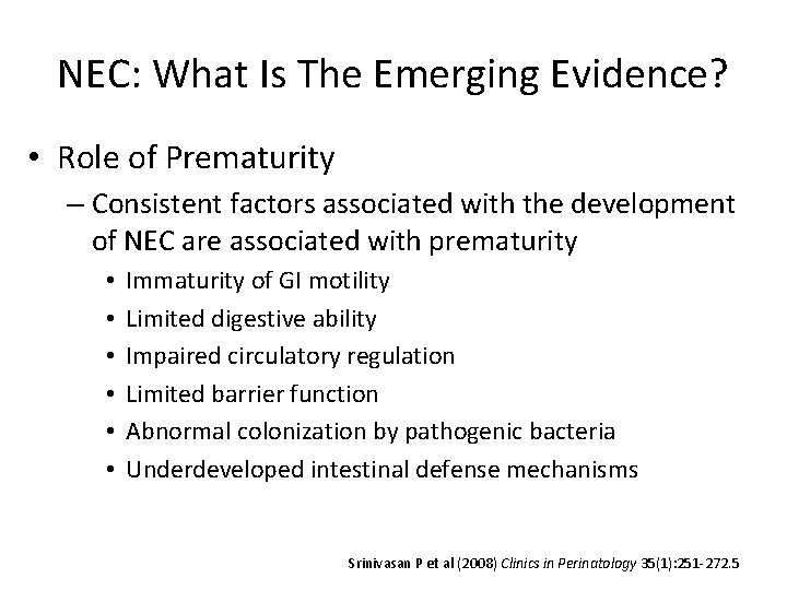 NEC: What Is The Emerging Evidence? • Role of Prematurity – Consistent factors associated