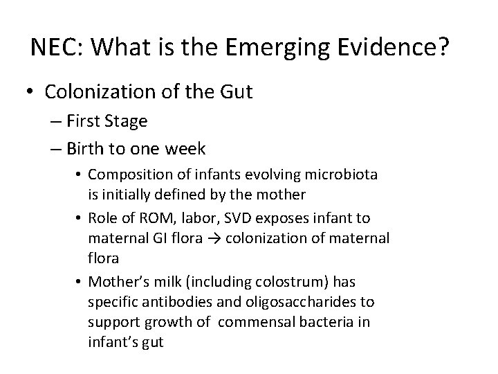 NEC: What is the Emerging Evidence? • Colonization of the Gut – First Stage