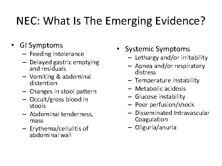 NEC: What Is The Emerging Evidence? • GI Symptoms – Feeding intolerance – Delayed