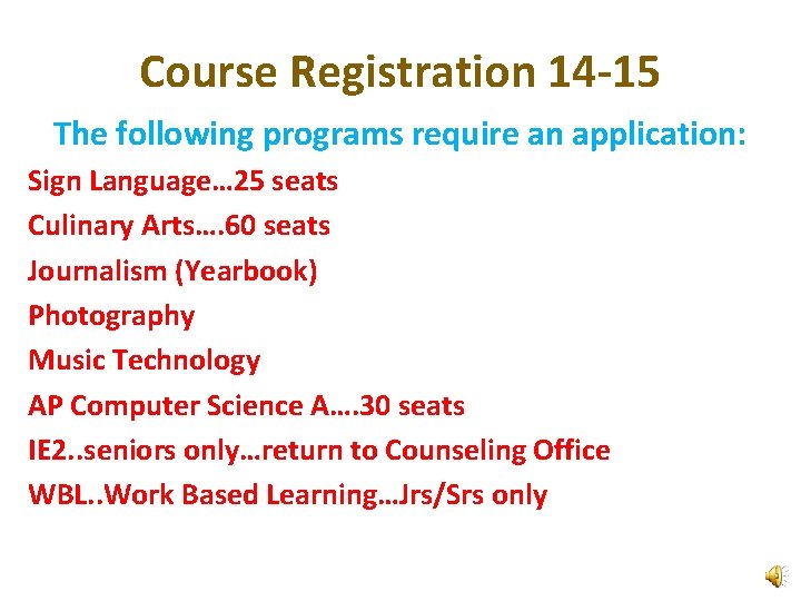 Course Registration 14 -15 The following programs require an application: Sign Language… 25 seats