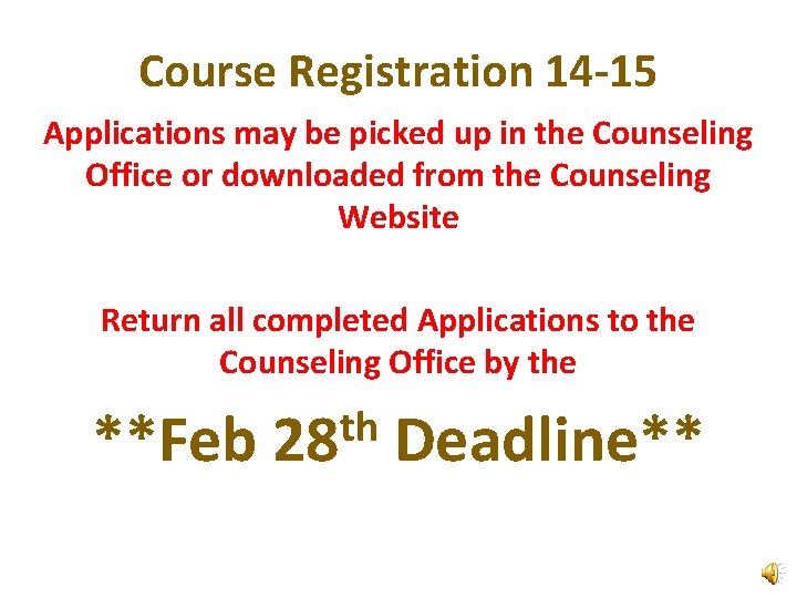 Course Registration 14 -15 Applications may be picked up in the Counseling Office or