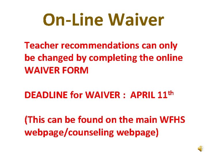 On-Line Waiver Teacher recommendations can only be changed by completing the online WAIVER FORM