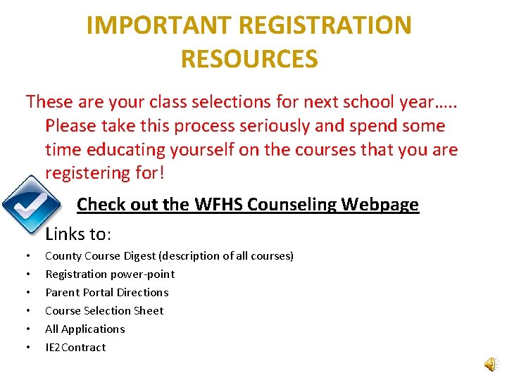 IMPORTANT REGISTRATION RESOURCES These are your class selections for next school year…. . Please