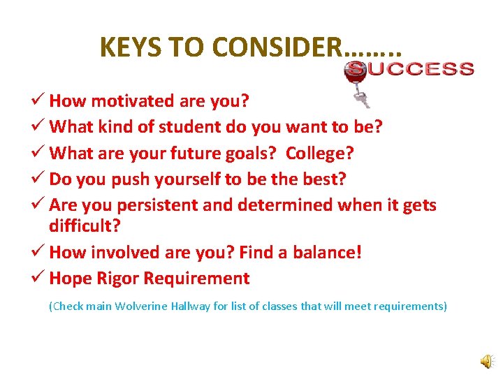 KEYS TO CONSIDER……. . How motivated are you? What kind of student do you