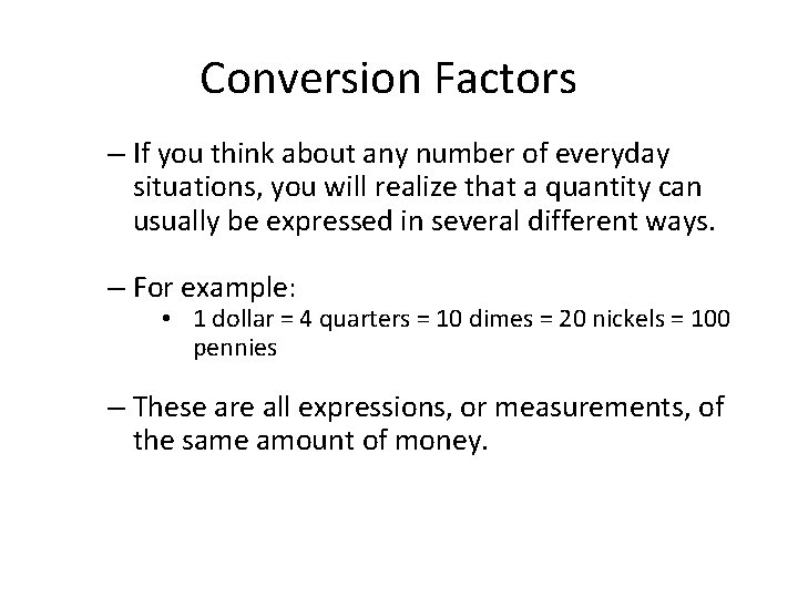 Conversion Factors – If you think about any number of everyday situations, you will Conversion Factors – If you think about any number of everyday situations, you will
