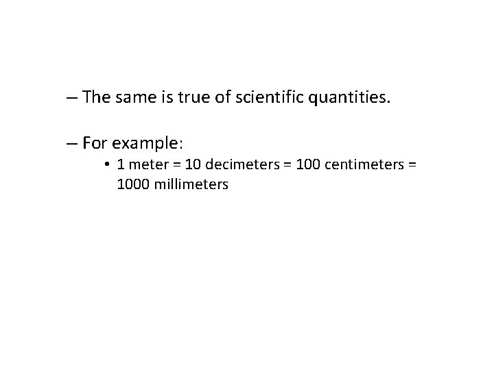 – The same is true of scientific quantities. – For example: • 1 meter – The same is true of scientific quantities. – For example: • 1 meter