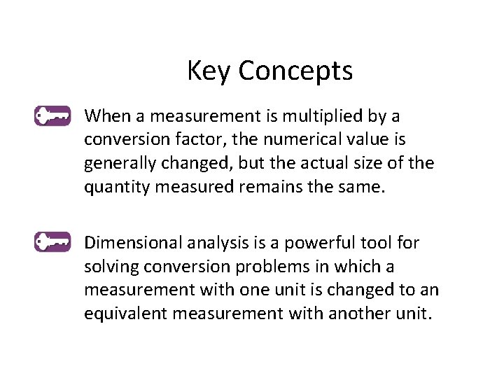 Key Concepts When a measurement is multiplied by a conversion factor, the numerical value Key Concepts When a measurement is multiplied by a conversion factor, the numerical value