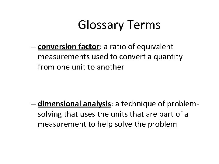 Glossary Terms – conversion factor: a ratio of equivalent measurements used to convert a Glossary Terms – conversion factor: a ratio of equivalent measurements used to convert a