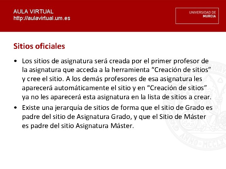 AULA VIRTUAL http: //aulavirtual. um. es Sitios oficiales • Los sitios de asignatura será