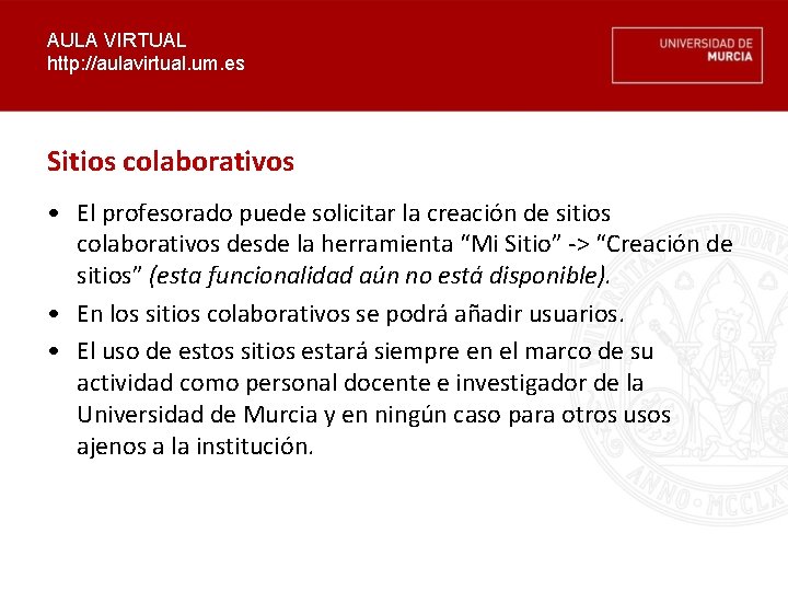 AULA VIRTUAL http: //aulavirtual. um. es Sitios colaborativos • El profesorado puede solicitar la