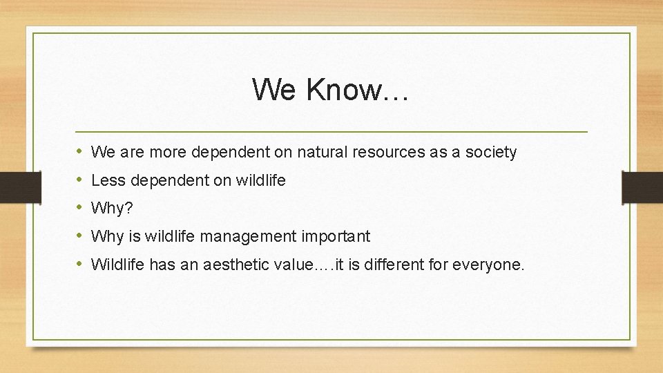 We Know… • • • We are more dependent on natural resources as a