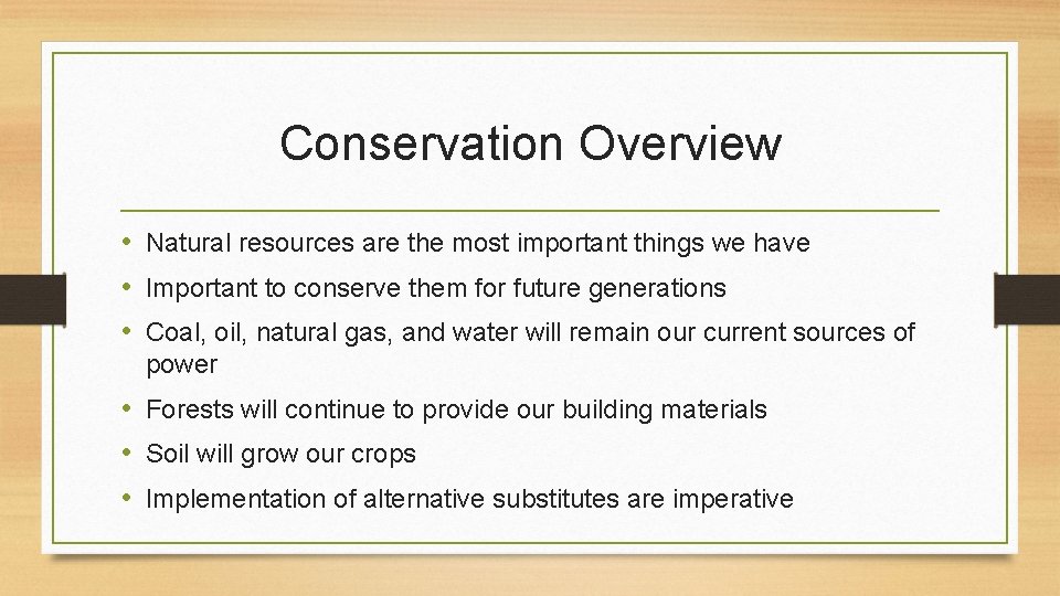Conservation Overview • Natural resources are the most important things we have • Important