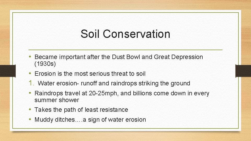 Soil Conservation • Became important after the Dust Bowl and Great Depression (1930 s)