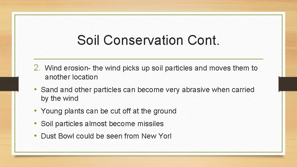 Soil Conservation Cont. 2. Wind erosion- the wind picks up soil particles and moves