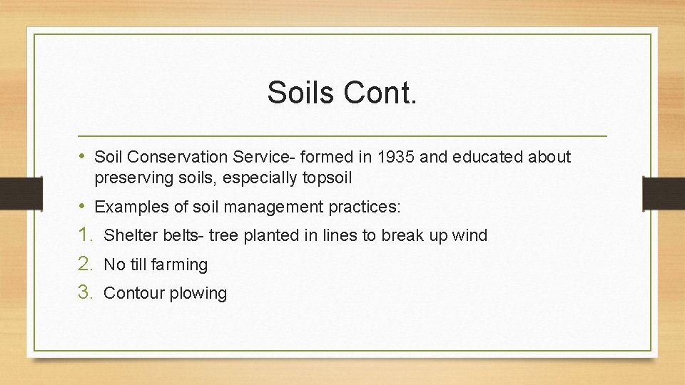 Soils Cont. • Soil Conservation Service- formed in 1935 and educated about preserving soils,