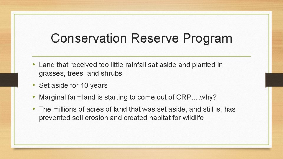 Conservation Reserve Program • Land that received too little rainfall sat aside and planted