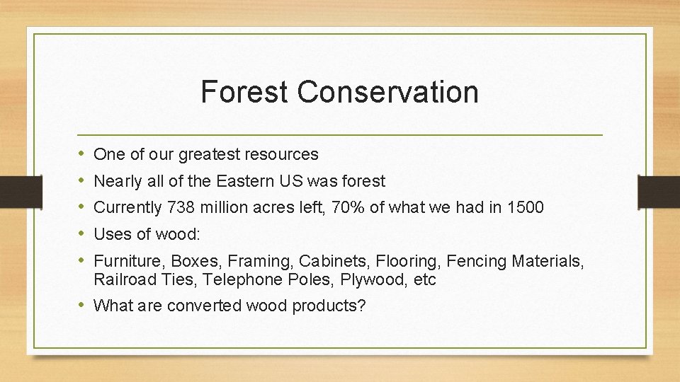 Forest Conservation • • • One of our greatest resources Nearly all of the