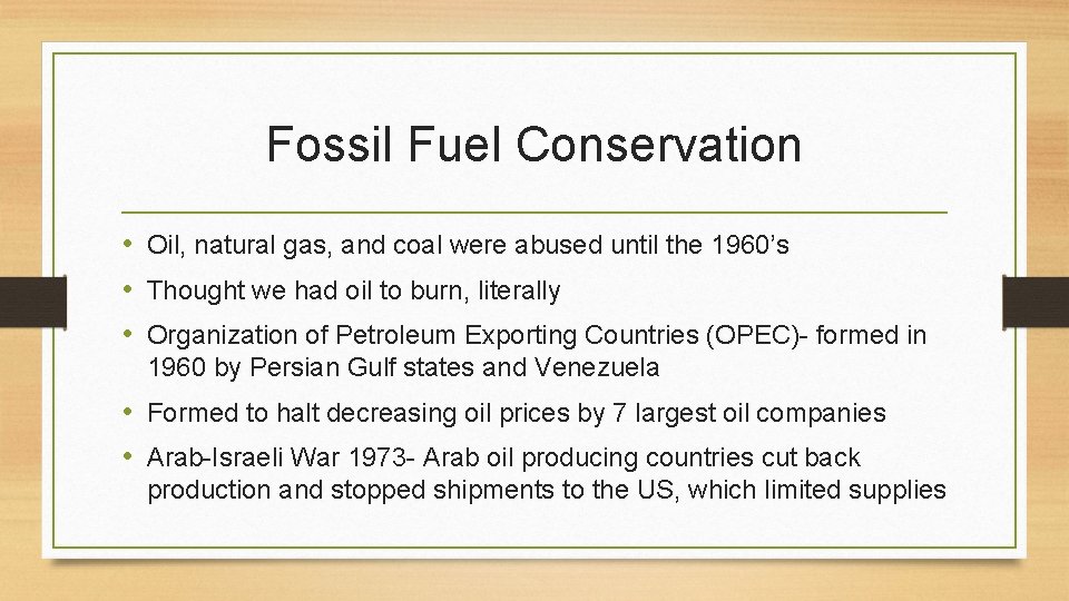 Fossil Fuel Conservation • Oil, natural gas, and coal were abused until the 1960’s