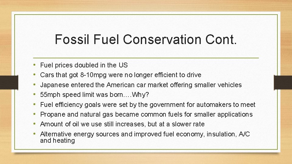 Fossil Fuel Conservation Cont. • • Fuel prices doubled in the US Cars that